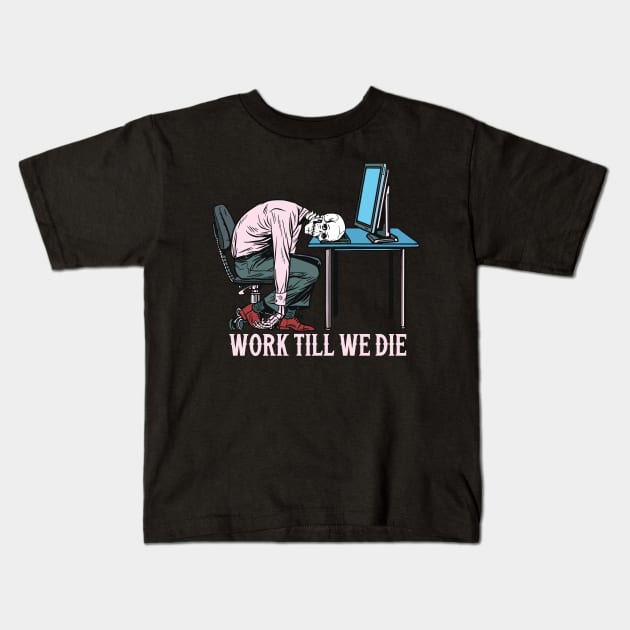 Work Till We Die Kids T-Shirt by Scaryzz